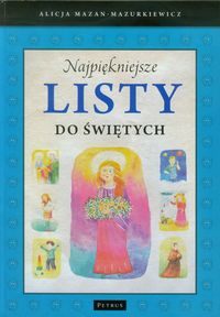 Najpiękniejsze listy do świętych - Alicja Mazan-Mazurkiewicz - książka