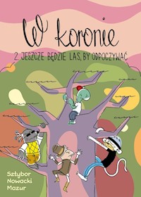 W koronie 2 Jeszcze będzie las by odpoczywać - Sztybor Bartosz, Nowacki Piotr, Mazur Łukasz - książka