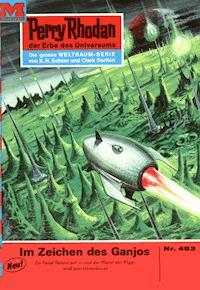 Perry Rhodan 483: Im Zeichen des Ganjos - H.G. Ewers - ebook