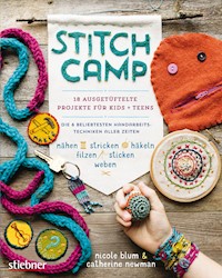 Stitch Camp - 18 ausgetüftelte Projekte für Kids + Teens - Nicole Blum - ebook
