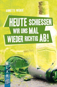 Heute schießen wir uns mal wieder richtig ab! - Annette Weber - ebook