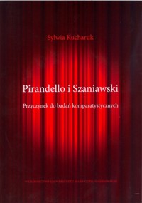Pirandello i Szaniawski Przyczynek do badań komparatystycznych - Kucharuk Sylwia - książka