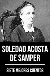 7 mejores cuentos de Soledad Acosta de Samper - Soledad Acosta de Samper - ebook
