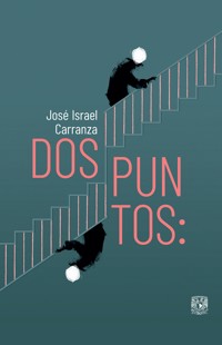Dos puntos: - José Israel Carranza - ebook