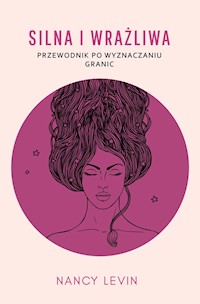 Silna i wrażliwa. Przewodnik po wyznaczaniu granic - Nancy Levin - ebook + audiobook
