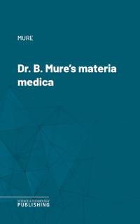 Dr. B. Mure's materia medica - Mure - ebook