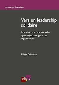 Vers un leadership solidaire - Philippe Delstanche - ebook