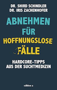 Abnehmen für hoffnungslose Fälle - Iris Zachenhofer - ebook