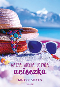 Nasza wielka letnia ucieczka - Małgorzata Lis - ebook + książka