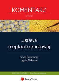 Ustawa o opłacie skarbowej. Komentarz - Paweł Borszowski, Agata Małecka - książka