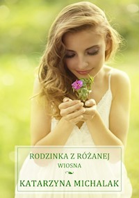 Rodzinka z Różanej. Wiosna - Katarzyna Michalak - książka