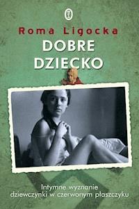 Dobre dziecko - Roma Ligocka - ebook + książka