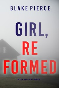 Girl, Reformed (An Ella Dark FBI Suspense Thriller—Book 20) - Blake Pierce - ebook