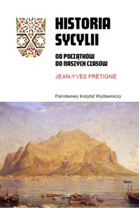 Historia Sycylii. Od początków do naszych czasów - Jean-Yves Frétigné - książka
