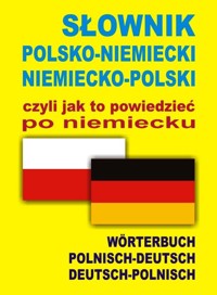 Słownik polsko-niemiecki niemiecko-polski czyli jak to powiedzieć po niemiecku - Alisch Aleksander, Marchwica Barbara - książka