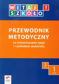 Witaj szkoło! 3 Przewodnik metodyczny Część 1 + CD - Babicka Joanna, Korcz Anna, Kuc Elżbieta - książka