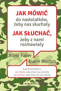 Jak mówić do nastolatków, żeby nas słuchały - Adele Faber, Elaine Mazlish - ebook + audiobook