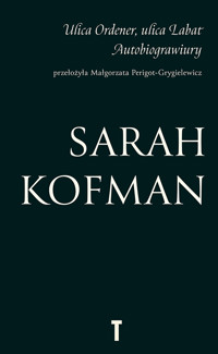 Ulica Ordener, ulica Labat. Autobiograwiury - Sarah Kofman - książka