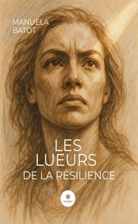 Les lueurs de la résilience - Manuela Batot - ebook
