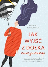 Jak wyjść z dołka emocjonalnego - Andrzej Bubrowiecki - książka