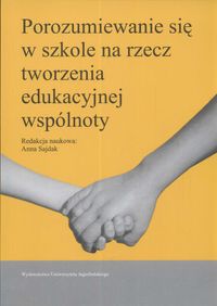 Porozumiewanie się w szkole na rzecz tworzenia edukacyjnej wspólnoty -  - książka