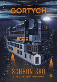 Schronisko które zostało zapomniane Wyd. kolekcjonerskie - Gortych Sławek - książka