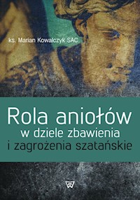 Rola aniołów w dziele zbawienia i zagrożenia szatańskie - Kowalczyk Marian - książka
