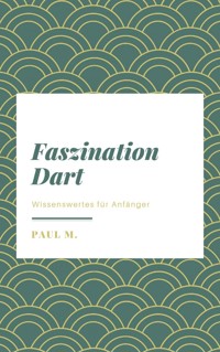 Faszination Dart - Paul M. - ebook