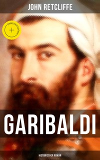 GARIBALDI: Historischer Roman - John Retcliffe - ebook