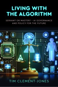 Living with the Algorithm: Servant or Master? - Tim Clement-Jones - ebook