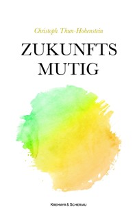 Zukunftsmutig - Christoph Thun-Hohenstein - ebook