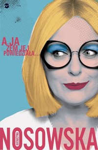 A ja żem jej powiedziała... - Katarzyna Nosowska - książka