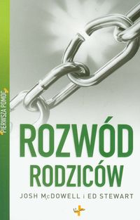 Pierwsza pomoc Rozwód rodziców - McDowell Josh, Stewart Ed - książka