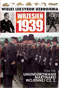 Wielki Leksykon Uzbrojenia Wrzesień 1939 Tom 145 Umundurowanie Marynarki Wojennej Część 2 -  - książka