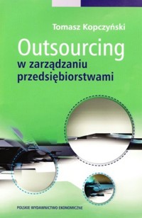 Outsourcing w zarządzaniu przedsiębiorstwami - Kopczyński Tomasz - książka