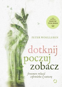 Dotknij, poczuj, zobacz. - Peter Wohlleben - książka