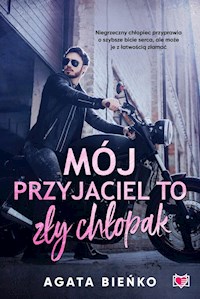 Mój przyjaciel to zły chłopak - Bieńko Agata - ebook + książka