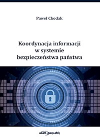 Koordynacja informacji w systemie bezpieczeństwa państwa - Chodak Paweł - książka