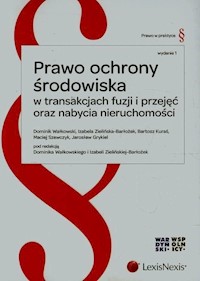 Prawo ochrony środowiska w transakcjach fuzji i przejęć oraz nabycia nieruchomości - Wałkowski Dominik, Zielińska-Barłożek Izabela, Kuraś Bartosz - książka