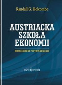 Austriacka szkoła ekonomii - Holcombe Randall G. - książka