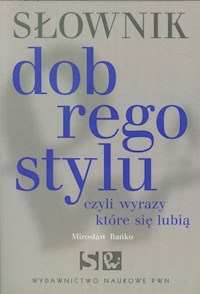 Słownik dobrego stylu - Bańko Mirosław - książka