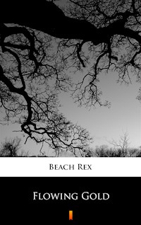 Flowing Gold - Rex Beach - ebook