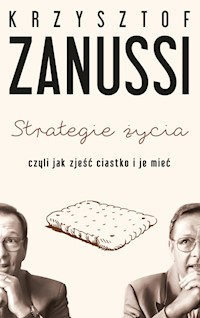 Strategie życia, czyli jak zjeść ciastko i je mieć - Krzysztof Zanussi - książka
