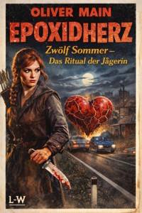 Epoxidherz - Zwölf Sommer - Das Ritual der Jägerin - Oliver Main - ebook