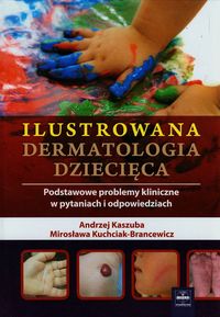 Ilustrowana dermatologia dziecięca - Kaszuba Andrzej, Kuchciak-Brancewicz Mirosława - książka