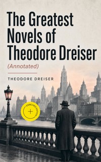 The Greatest Novels of Theodore Dreiser (Annotated) - Theodore Dreiser - ebook