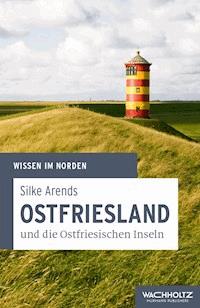 Ostfriesland und die Ostfriesischen Inseln - Silke Arends - ebook