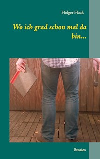 Wo ich grad schon mal da bin... - Holger Haak - ebook