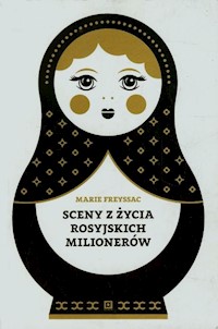 Sceny z życia rosyjskich milionerów - Marie Freyssac - książka
