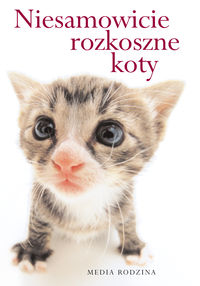 Niesamowicie rozkoszne koty - Macfarlane Stuart, Macfarlane Linda - książka